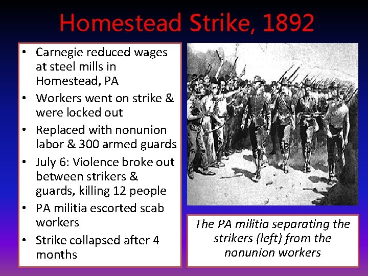 Homestead Strike, 1892 • Carnegie reduced wages at steel mills in Homestead, PA •