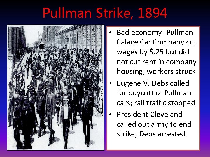 Pullman Strike, 1894 • Bad economy- Pullman Palace Car Company cut wages by $.