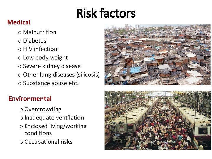 Medical Risk factors o Malnutrition o Diabetes o HIV infection o Low body weight