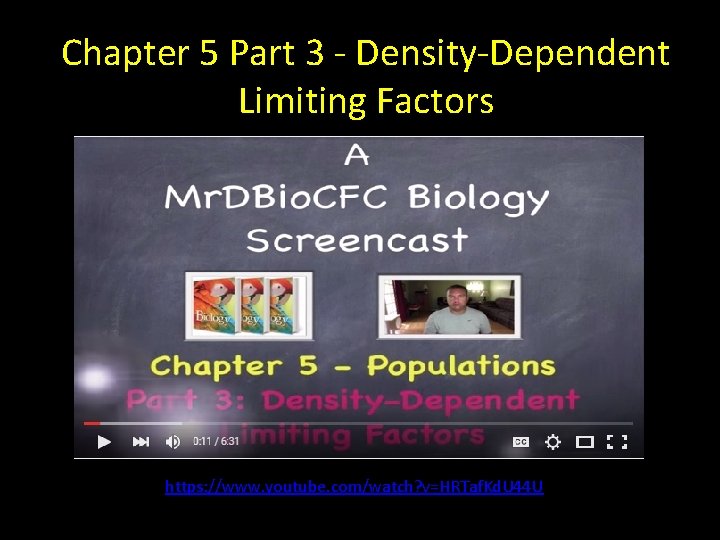 Chapter 5 Part 3 - Density-Dependent Limiting Factors https: //www. youtube. com/watch? v=HRTaf. Kd.
