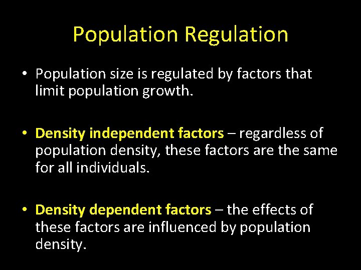 Population Regulation • Population size is regulated by factors that limit population growth. •