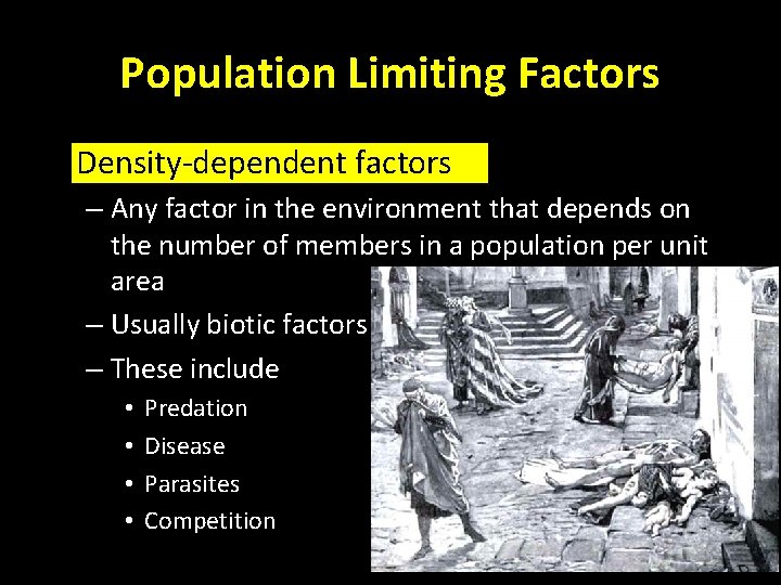 Population Ecology: Density-dependent factors Population Limiting Factors • Density-dependent factors – Any factor in