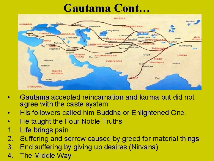 Gautama Cont… • • • 1. 2. 3. 4. Gautama accepted reincarnation and karma