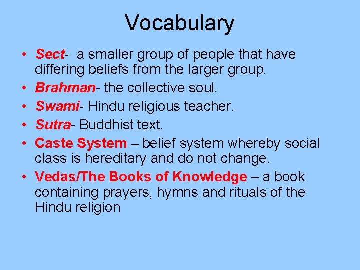 Vocabulary • Sect- a smaller group of people that have differing beliefs from the