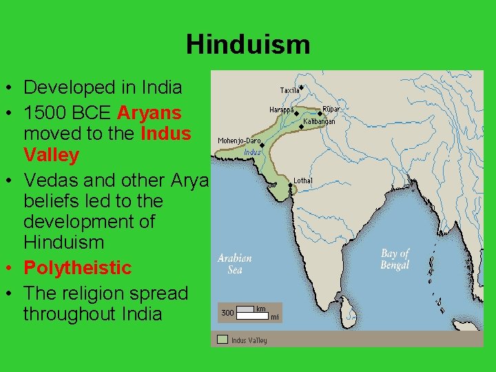 Hinduism • Developed in India • 1500 BCE Aryans moved to the Indus Valley