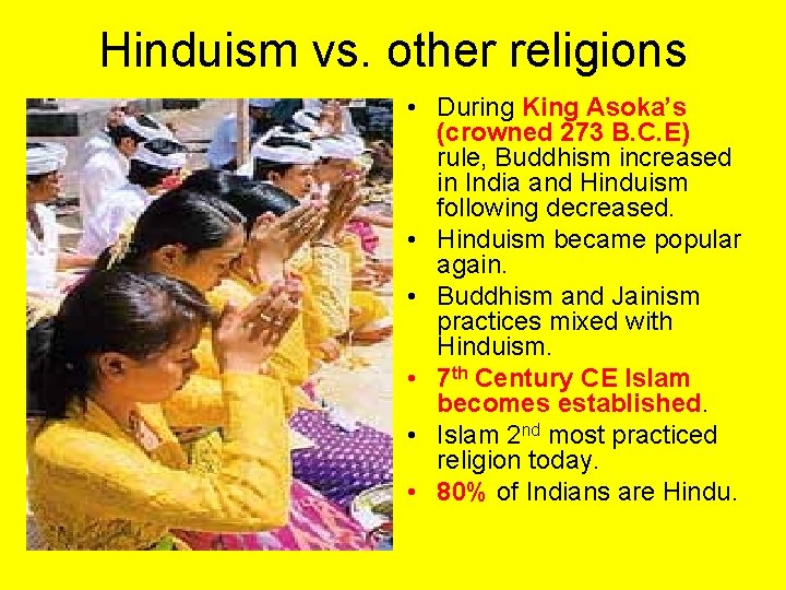 Hinduism vs. other religions • During King Asoka’s (crowned 273 B. C. E) rule,