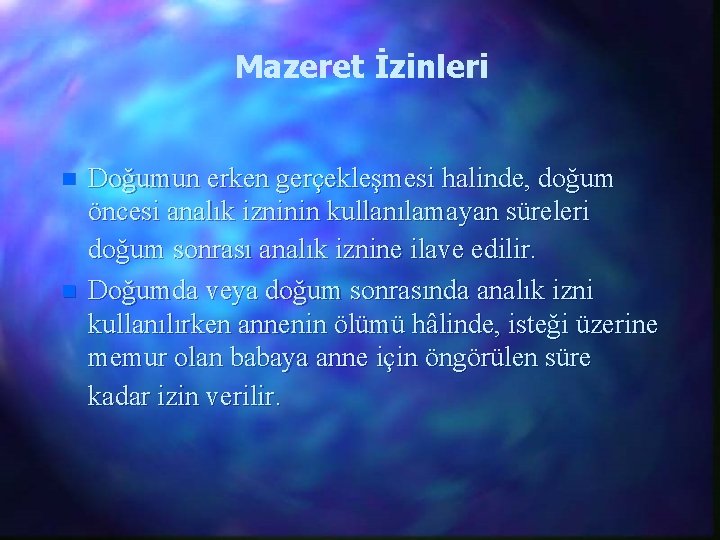 Mazeret İzinleri n n Doğumun erken gerçekleşmesi halinde, doğum öncesi analık izninin kullanılamayan süreleri