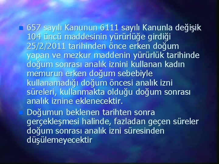 n n 657 sayılı Kanunun 6111 sayılı Kanunla değişik 104 üncü maddesinin yürürlüğe girdiği