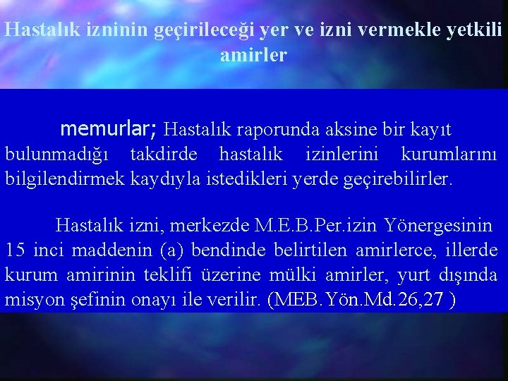 Hastalık izninin geçirileceği yer ve izni vermekle yetkili amirler memurlar; Hastalık raporunda aksine bir