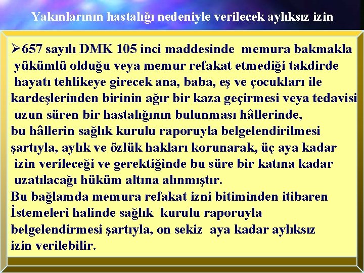 Yakınlarının hastalığı nedeniyle verilecek aylıksız izin Ø 657 sayılı DMK 105 inci maddesinde memura