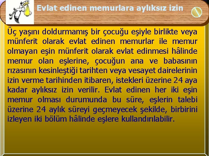 Evlat edinen memurlara aylıksız izin Üç yaşını doldurmamış bir çocuğu eşiyle birlikte veya münferit