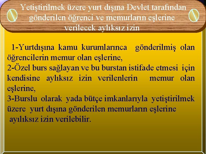 Yetiştirilmek üzere yurt dışına Devlet tarafından gönderilen öğrenci ve memurların eşlerine verilecek aylıksız izin