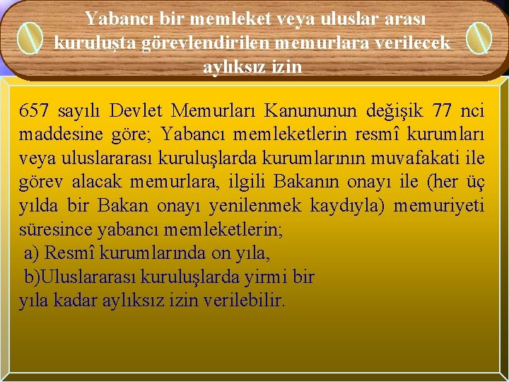 Yabancı bir memleket veya uluslar arası kuruluşta görevlendirilen memurlara verilecek aylıksız izin 657 sayılı