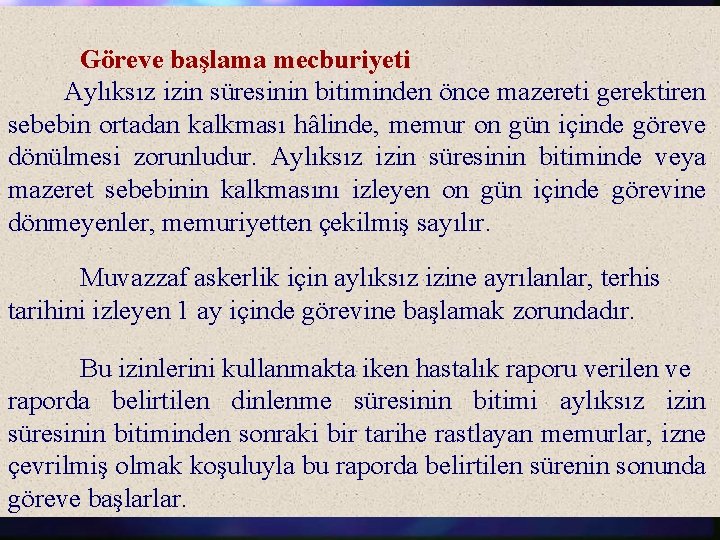 Göreve başlama mecburiyeti Aylıksız izin süresinin bitiminden önce mazereti gerektiren sebebin ortadan kalkması hâlinde,