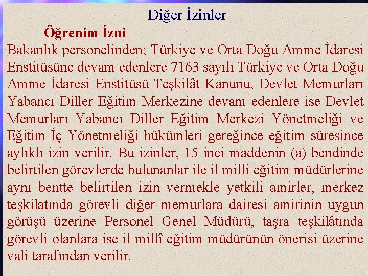 Diğer İzinler Öğrenim İzni Bakanlık personelinden; Türkiye ve Orta Doğu Amme İdaresi Enstitüsüne devam