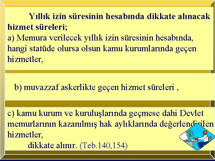 Yıllık izin süresinin hesabında dikkate alınacak hizmet süreleri; a) Memura verilecek yıllık izin süresinin