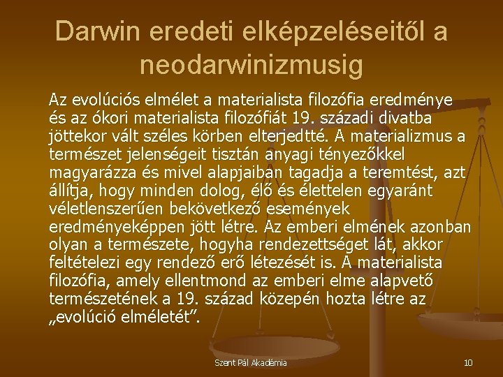 Darwin eredeti elképzeléseitől a neodarwinizmusig Az evolúciós elmélet a materialista filozófia eredménye és az