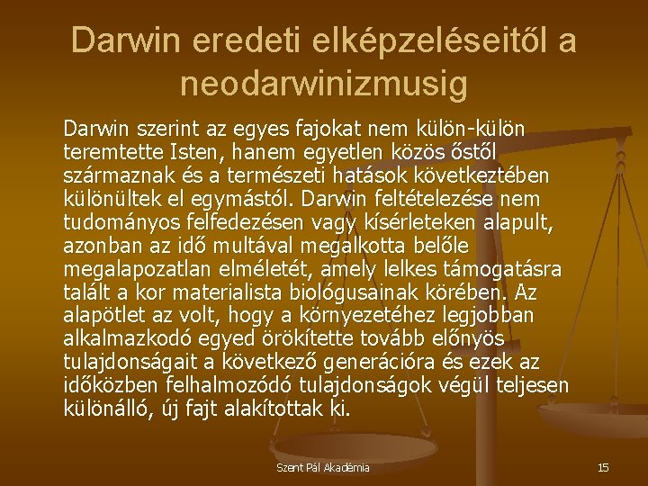 Darwin eredeti elképzeléseitől a neodarwinizmusig Darwin szerint az egyes fajokat nem külön-külön teremtette Isten,