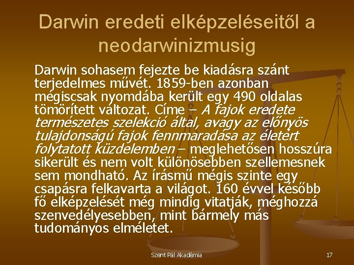 Darwin eredeti elképzeléseitől a neodarwinizmusig Darwin sohasem fejezte be kiadásra szánt terjedelmes művét. 1859