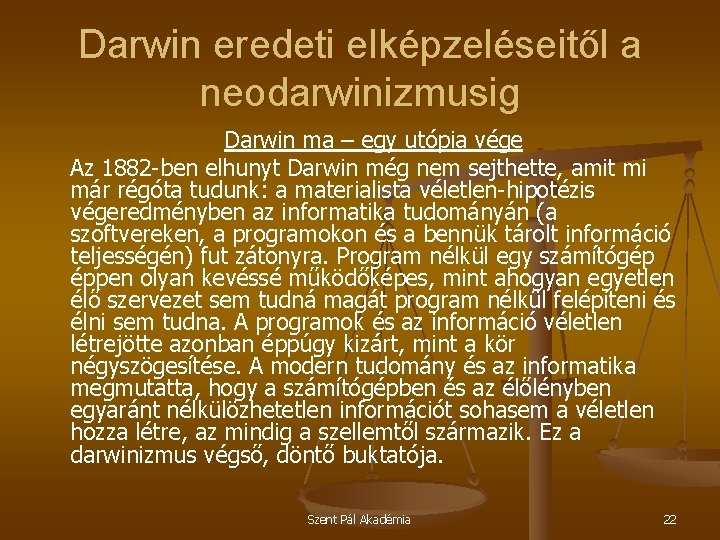 Darwin eredeti elképzeléseitől a neodarwinizmusig Darwin ma – egy utópia vége Az 1882 -ben