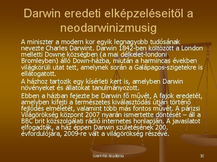Darwin eredeti elképzeléseitől a neodarwinizmusig A miniszter a modern kor egyik legnagyobb tudósának nevezte