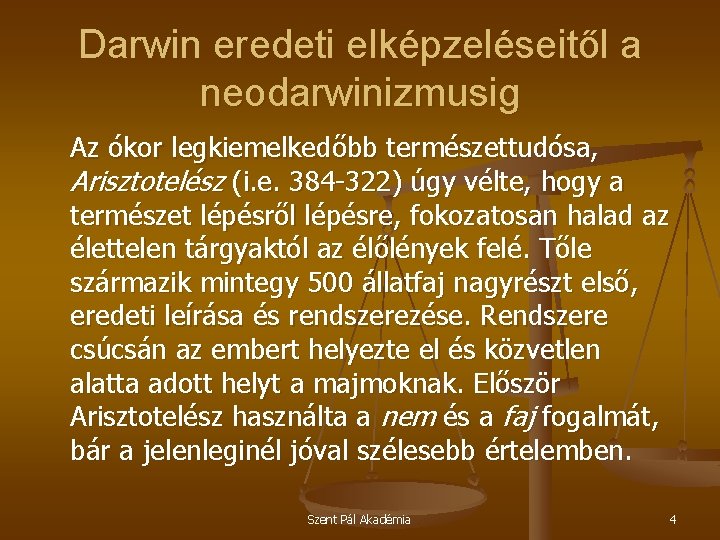 Darwin eredeti elképzeléseitől a neodarwinizmusig Az ókor legkiemelkedőbb természettudósa, Arisztotelész (i. e. 384 -322)