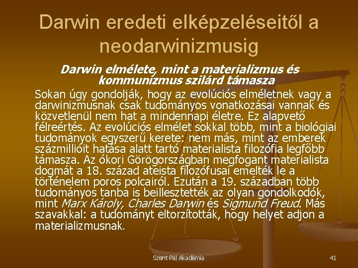 Darwin eredeti elképzeléseitől a neodarwinizmusig Darwin elmélete, mint a materializmus és kommunizmus szilárd támasza