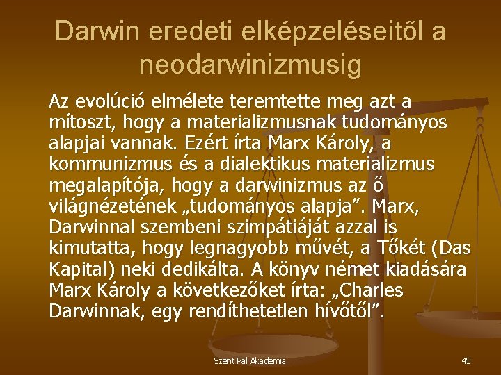 Darwin eredeti elképzeléseitől a neodarwinizmusig Az evolúció elmélete teremtette meg azt a mítoszt, hogy
