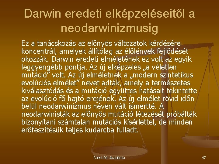Darwin eredeti elképzeléseitől a neodarwinizmusig Ez a tanácskozás az előnyös változatok kérdésére koncentrál, amelyek