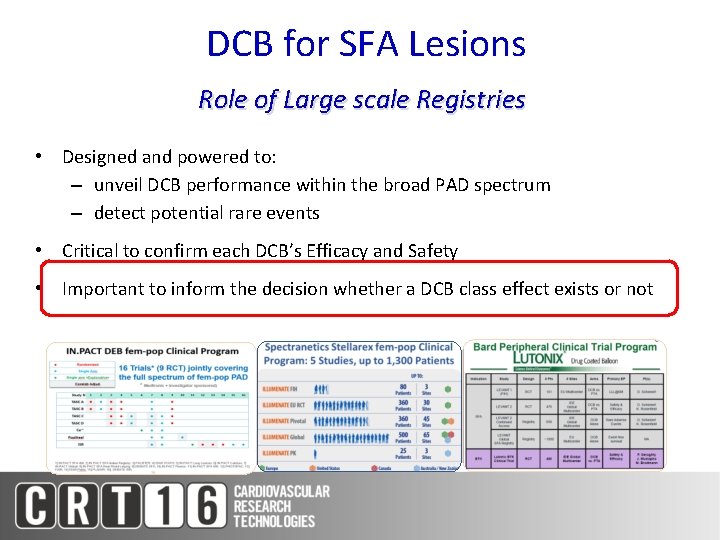 DCB for SFA Lesions Role of Large scale Registries • Designed and powered to: