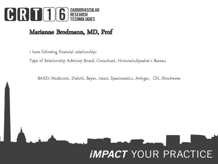 Marianne Brodmann, MD, Prof I have following financial relationships Type of Relationship Advisory Board,