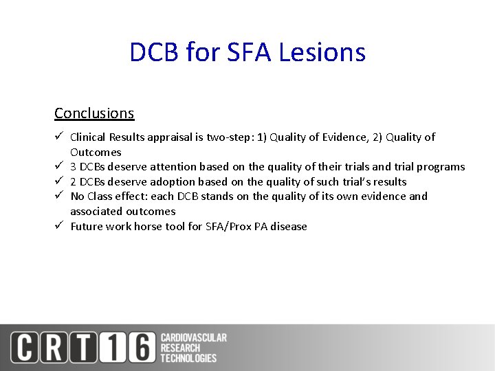 DCB for SFA Lesions Conclusions ü Clinical Results appraisal is two-step: 1) Quality of