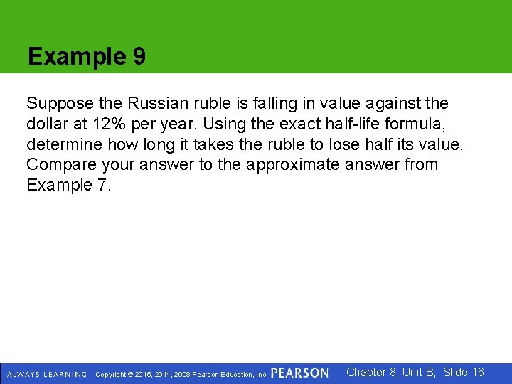 Example 9 Suppose the Russian ruble is falling in value against the dollar at