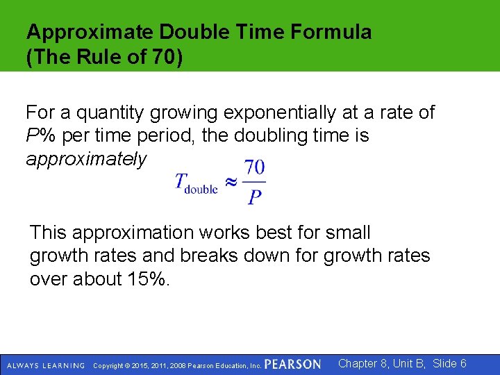 Approximate Double Time Formula (The Rule of 70) For a quantity growing exponentially at