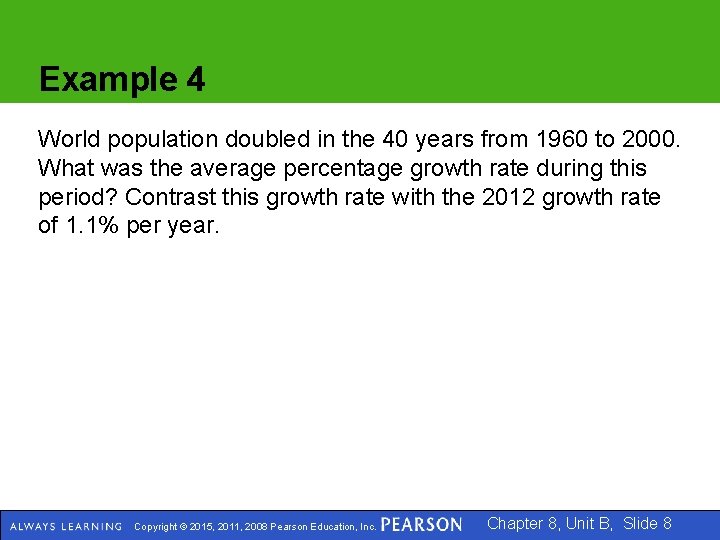 Example 4 World population doubled in the 40 years from 1960 to 2000. What