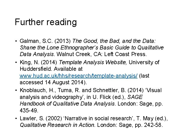 Further reading • Galman, S. C. (2013) The Good, the Bad, and the Data: