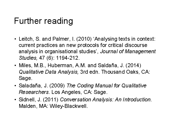 Further reading • Leitch, S. and Palmer, I. (2010) ‘Analysing texts in context: current