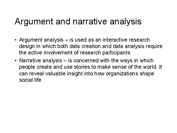 Argument and narrative analysis • Argument analysis – is used as an interactive research