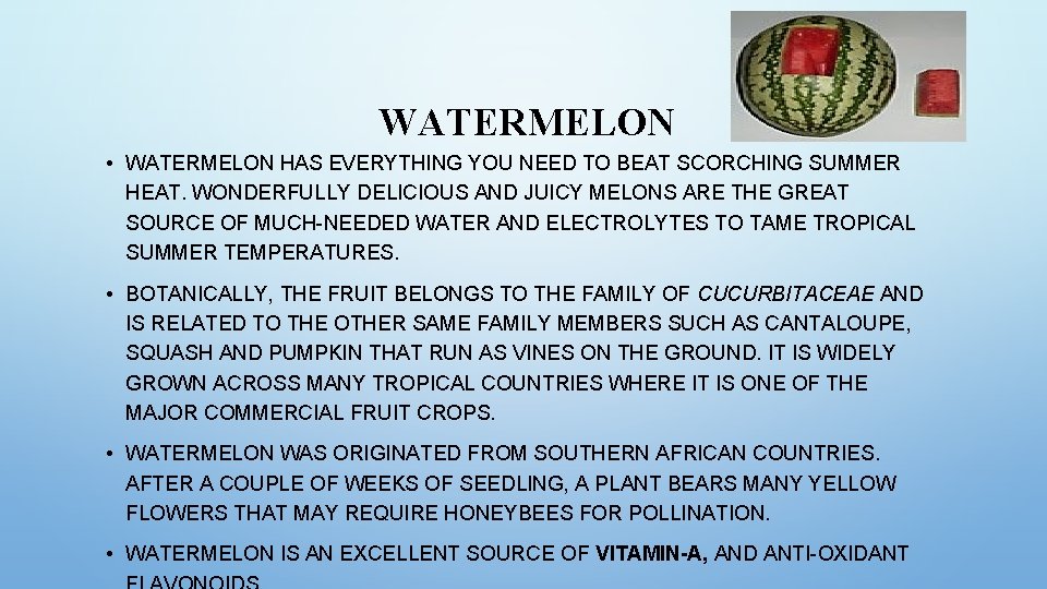 WATERMELON • WATERMELON HAS EVERYTHING YOU NEED TO BEAT SCORCHING SUMMER HEAT. WONDERFULLY DELICIOUS