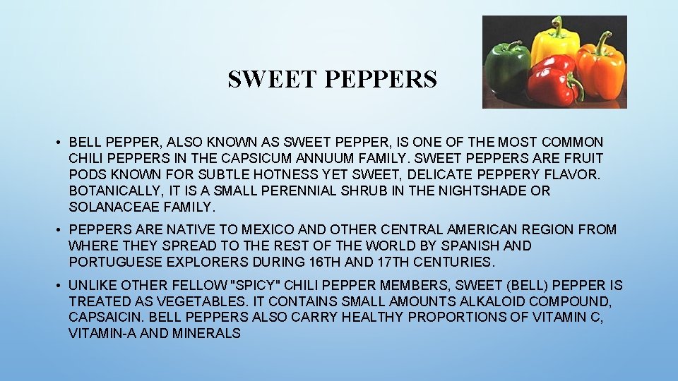 SWEET PEPPERS • BELL PEPPER, ALSO KNOWN AS SWEET PEPPER, IS ONE OF THE