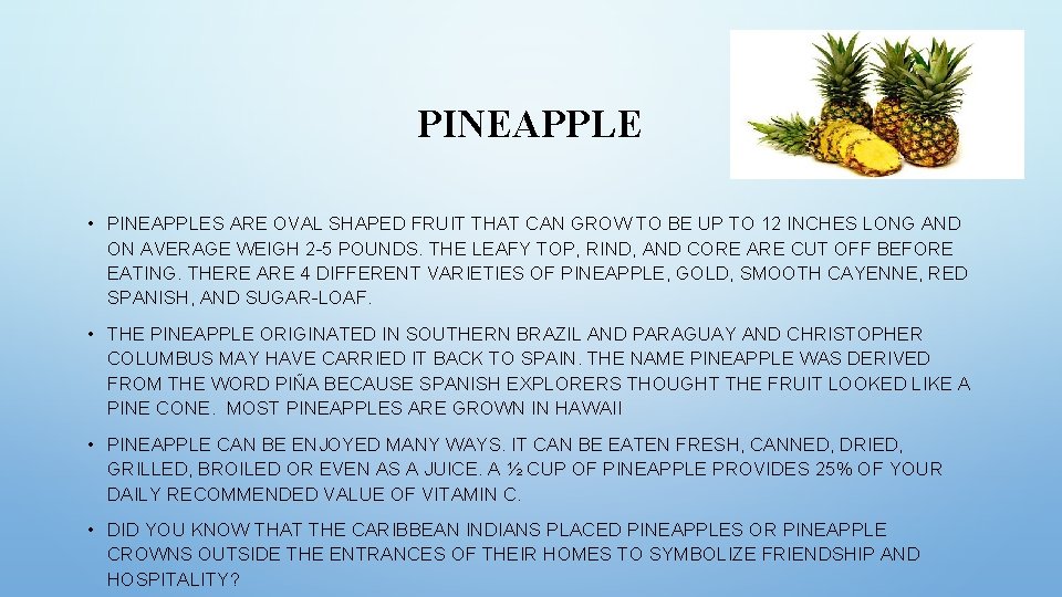 PINEAPPLE • PINEAPPLES ARE OVAL SHAPED FRUIT THAT CAN GROW TO BE UP TO