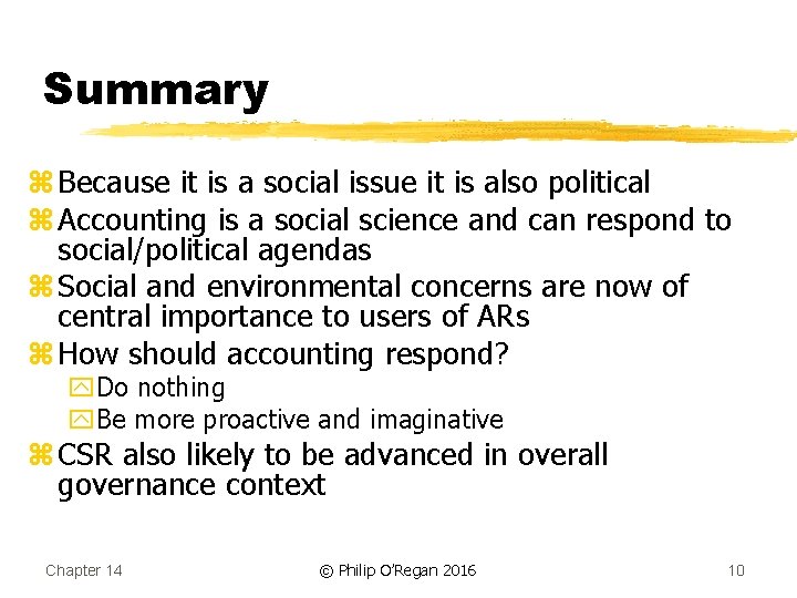 Summary z Because it is a social issue it is also political z Accounting