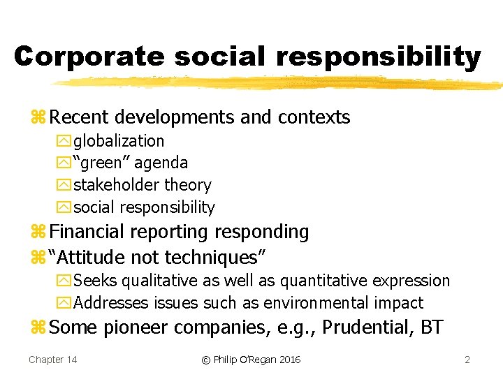 Corporate social responsibility z Recent developments and contexts yglobalization y“green” agenda ystakeholder theory ysocial