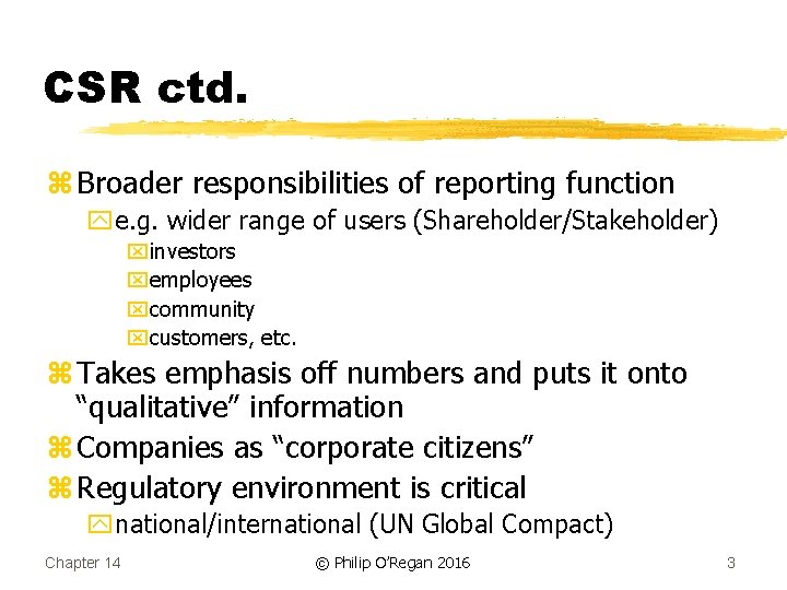 CSR ctd. z Broader responsibilities of reporting function ye. g. wider range of users