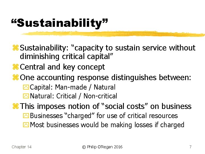 “Sustainability” z Sustainability: “capacity to sustain service without diminishing critical capital” z Central and