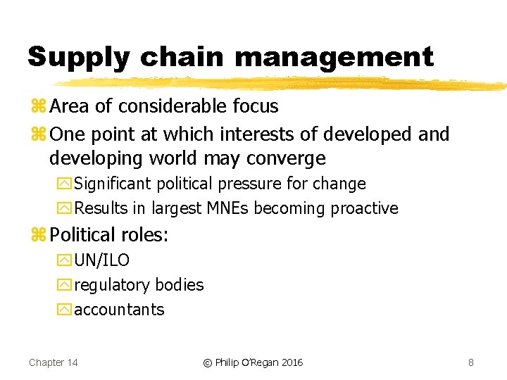 Supply chain management z Area of considerable focus z One point at which interests