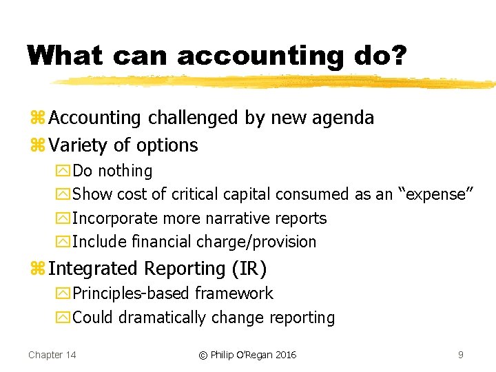 What can accounting do? z Accounting challenged by new agenda z Variety of options