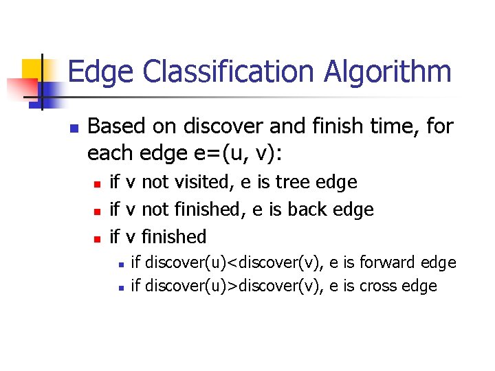 Edge Classification Algorithm n Based on discover and finish time, for each edge e=(u,