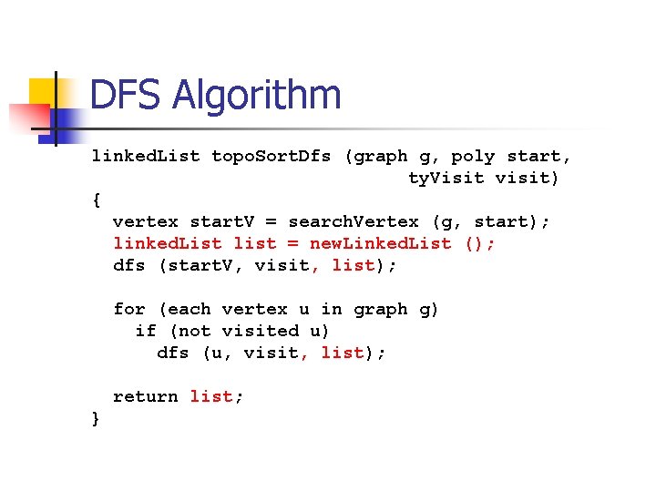 DFS Algorithm linked. List topo. Sort. Dfs (graph g, poly start, ty. Visit visit)