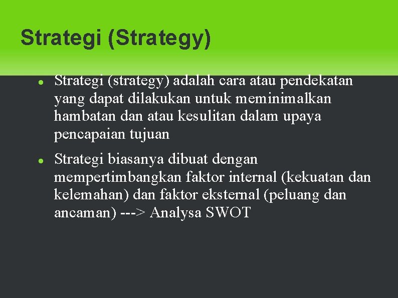 Strategi (Strategy) Strategi (strategy) adalah cara atau pendekatan yang dapat dilakukan untuk meminimalkan hambatan